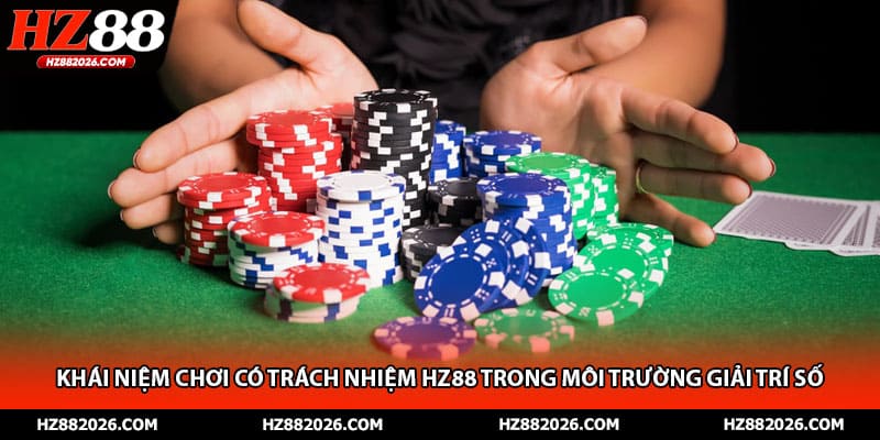 Khái niệm chơi có trách nhiệm HZ88 trong môi trường giải trí số
