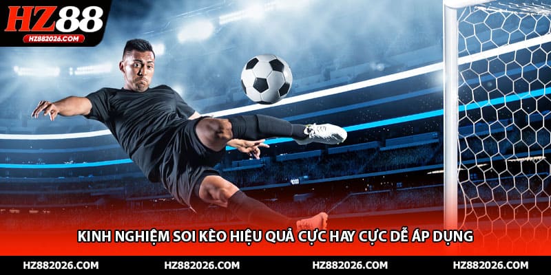 Kinh Nghiệm Soi Kèo Hiệu Quả Cực Hay Cực Dễ Áp Dụng